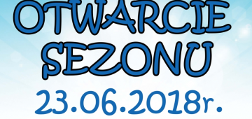 Otwarcie sezonu 23.06.2018r. na Kąpielisku Leśnym!!!