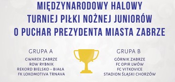 25 Międzynarodowy Halowy Turniej Piłki Nożnej Juniorów o Puchar Prezydenta Miasta Zabrze